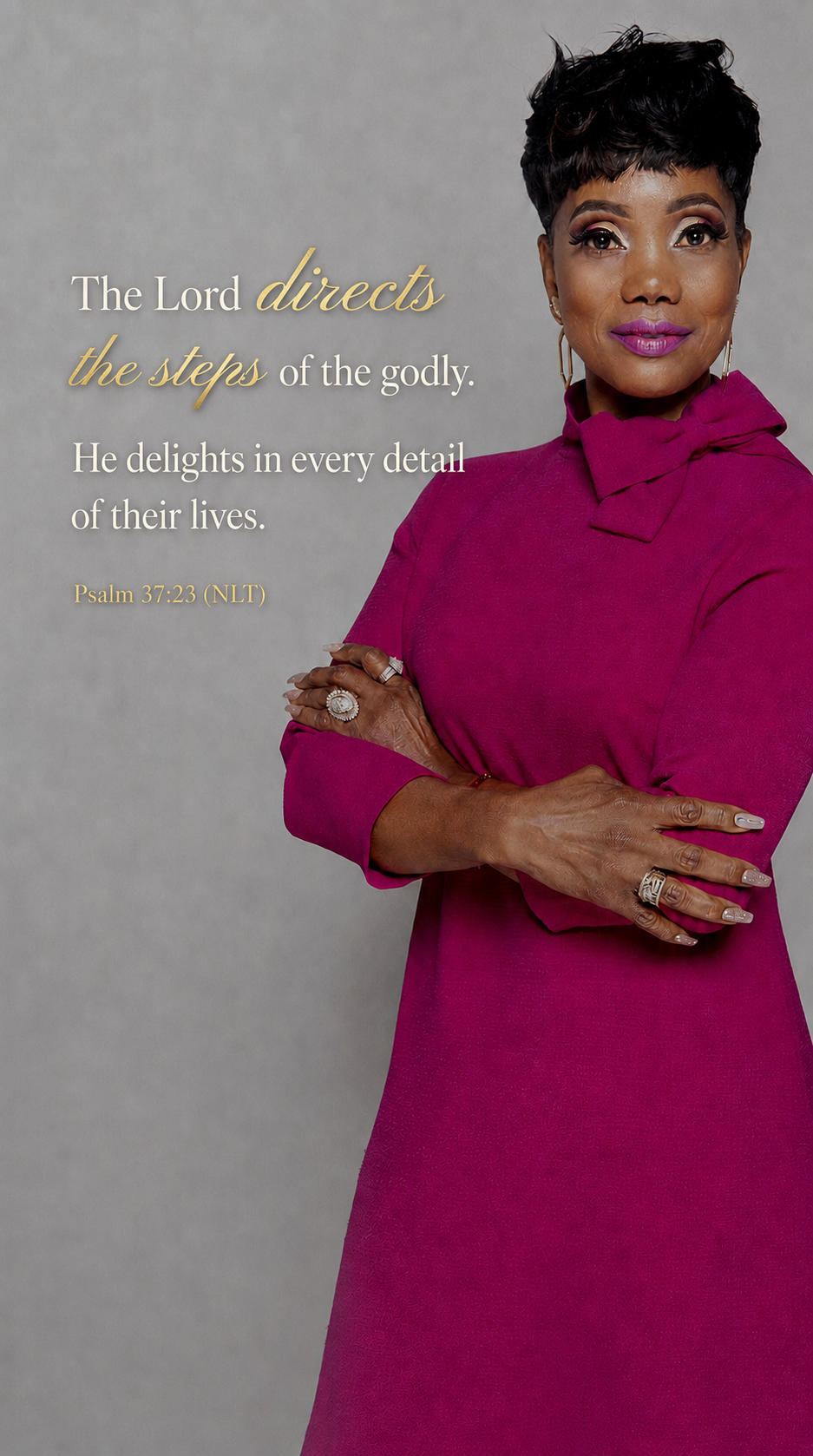 Dr. Karen Hutchins standing with her arms folded in a magenta dress beside the words: The Lord directs the steps of the godly. He delights in every detail of their lives. Psalm 37:23 (NLT)